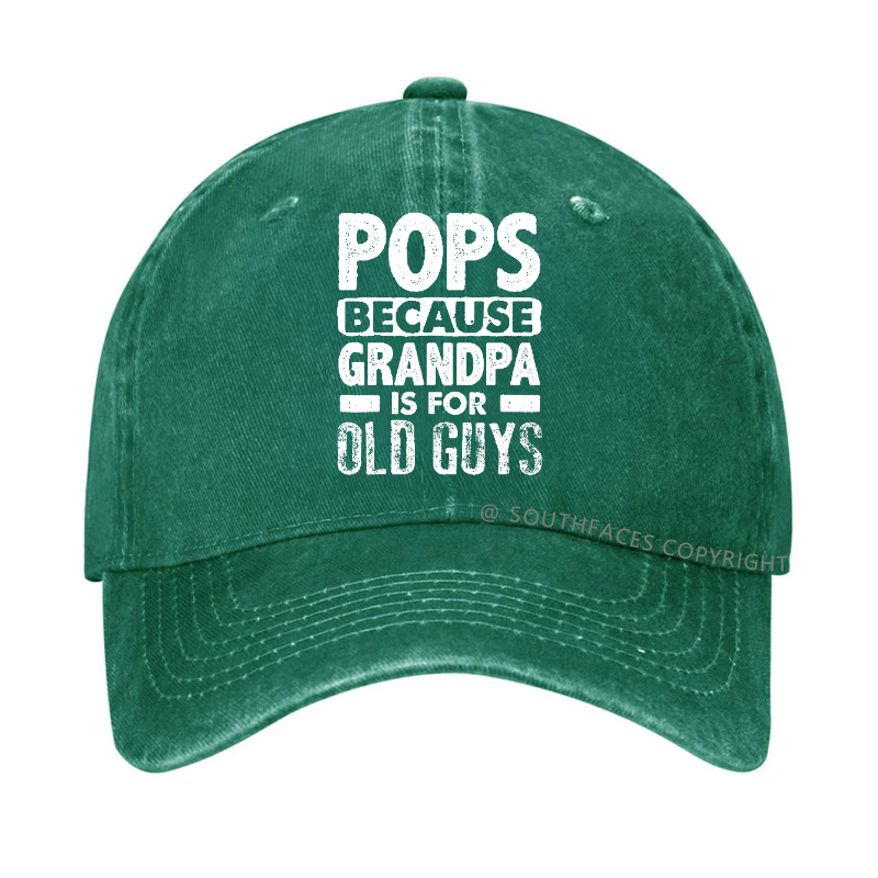Pops Because Grandpa Is For Old Guys Hat