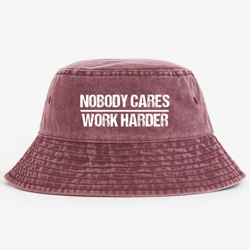Nobody Cares Work Harder Bucket Hat