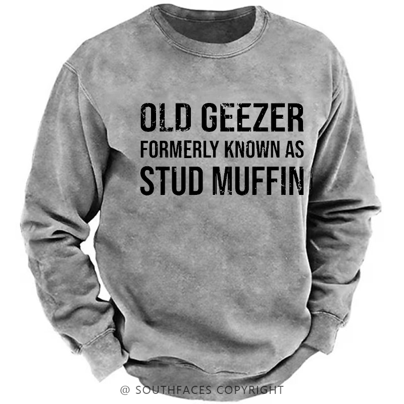 Old Geezer Formerly Known As Stud Muffin Sweatshirt