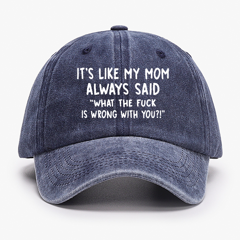 Men's It's Like My Mom Always Said What The Fuck Is Wrong With You Casual Letters Print Hat