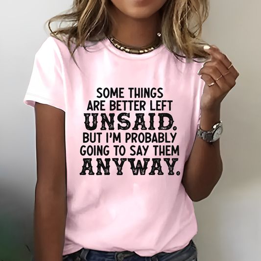 Some Things Are Better Left Unsaid But I'M Probably Going To Say Them Anyway Funny T-shirt