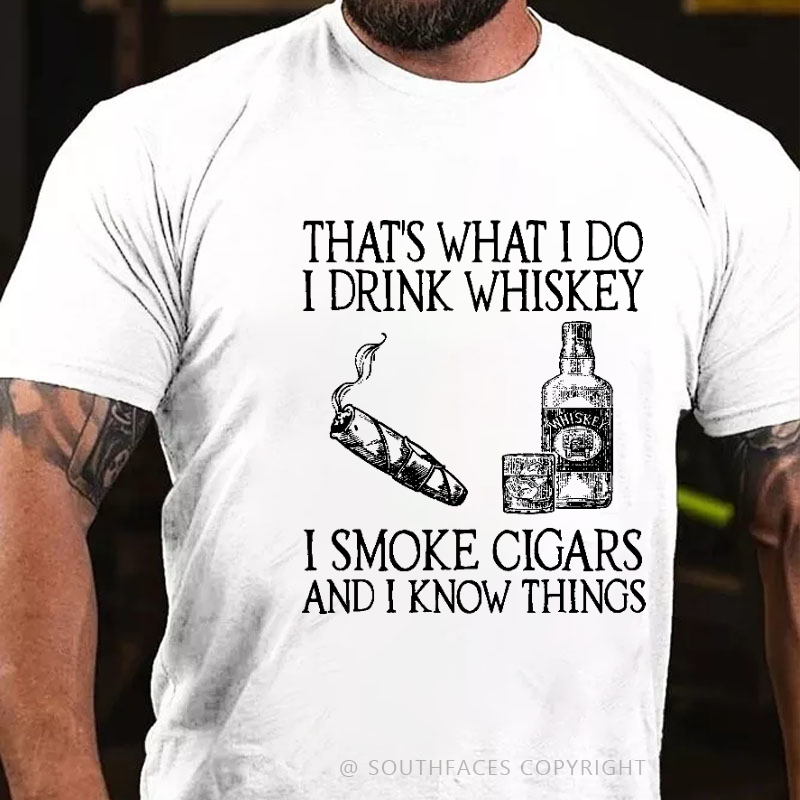 That's What I Do I Drink Whiskey  I Smoke Cigars And I Know Things Funny Print T-shirt