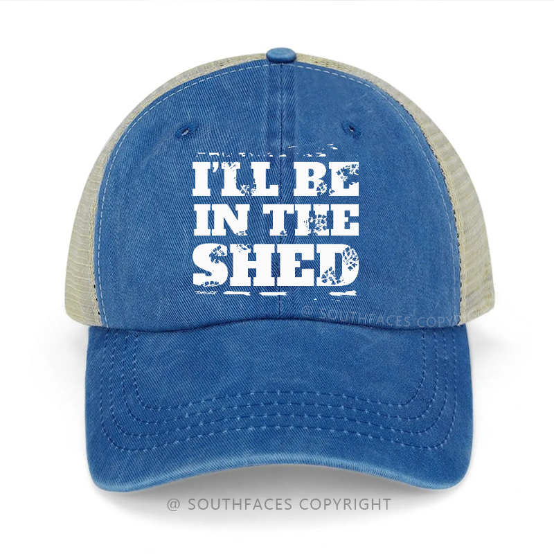 I'll Be In The Shed Funny Classic Trucker Cap