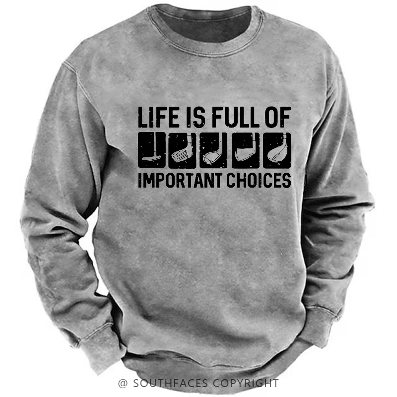 Life Is Full Of Important Choice Sweatshirt