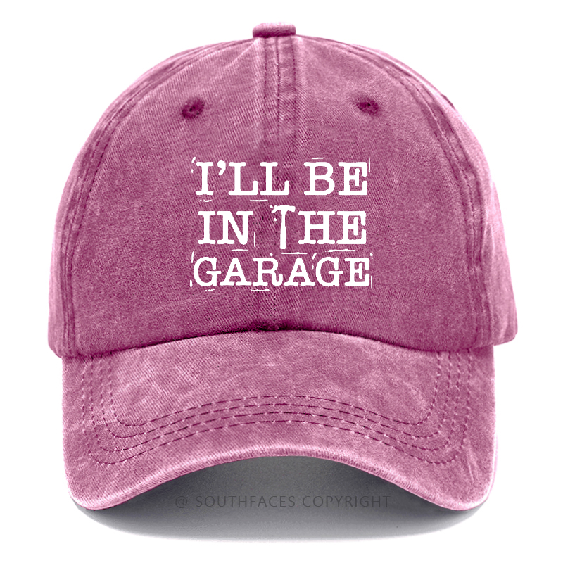 I'll Be In The Garage Hat