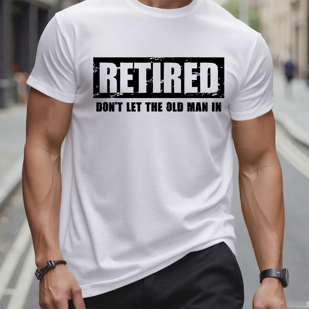 Retired Don't Let The Old Man In T-shirt