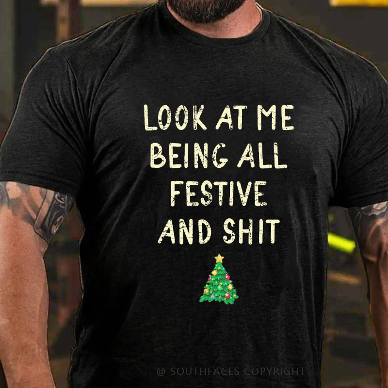 Look At Me Being All Festive And Shit Funny Christmas T-shirt