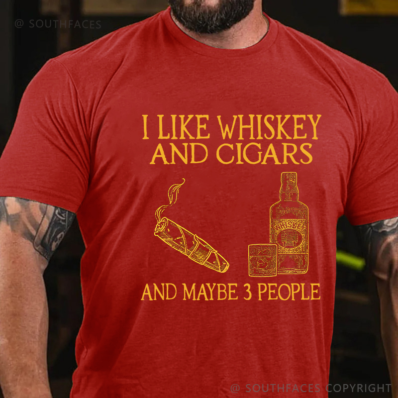 I Like Whiskey And Cigars And Maybe 3 People T-shirt