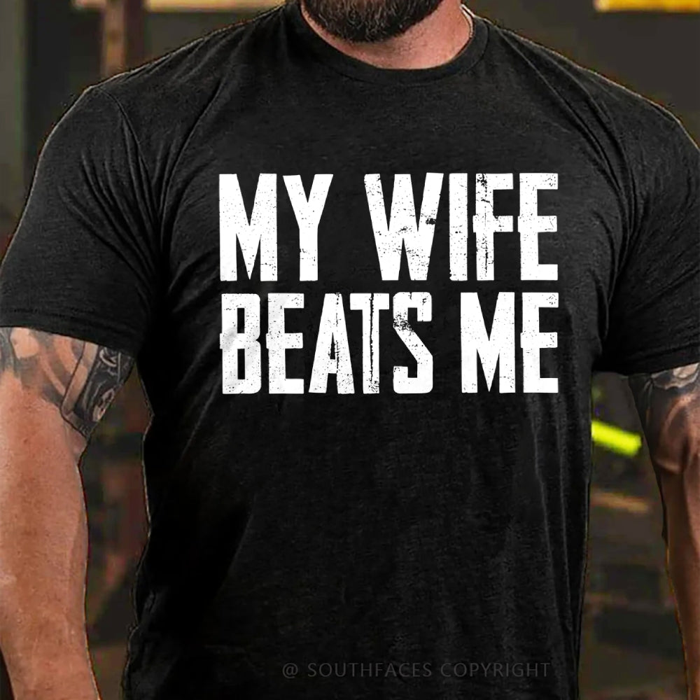 Men's Funny Tee Shirt Husband Birthday Sarcastic My Wife Beats Me Humor Tshirt Papa Dad T-shirt