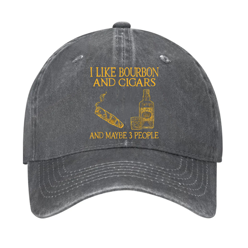 I Like Bourbon And Cigars And Maybe 3 People Funny Hat