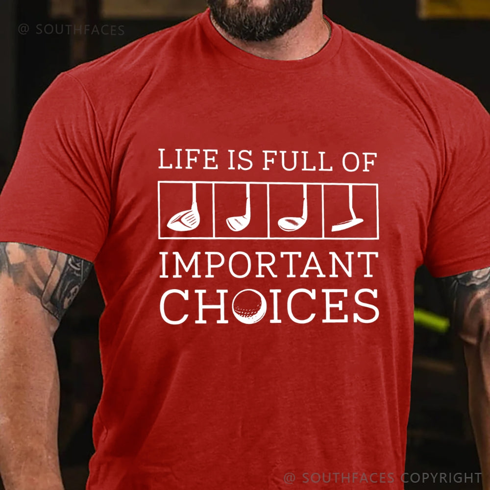 Life Is Full Of Important Choice Golf Player T-shirt