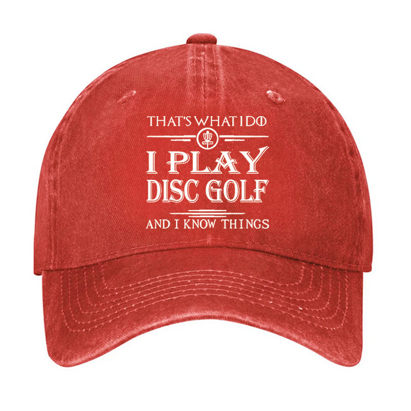 I Play Disc Golf And I Know Things Hat