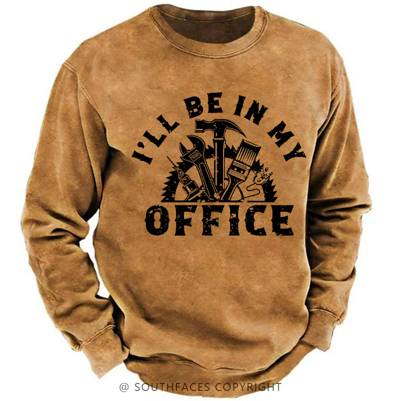 I'll Be In My Office Funny Men's Sweatshirt