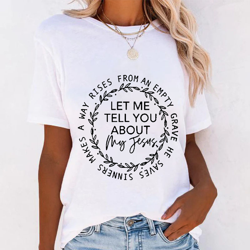 Let me tell you about my Jesus Christian Song T-shirt
