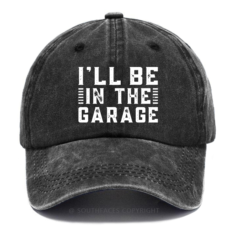 I'll Be In The Garage Hat