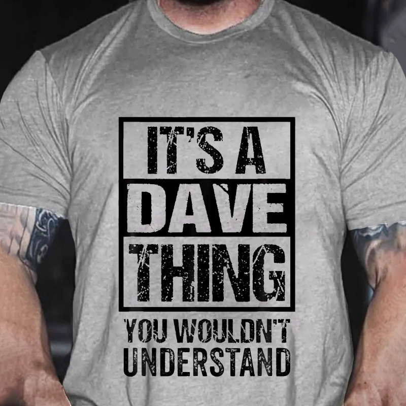 It's A Dave Thing You Wouldn't Understand - First Name T-shirt