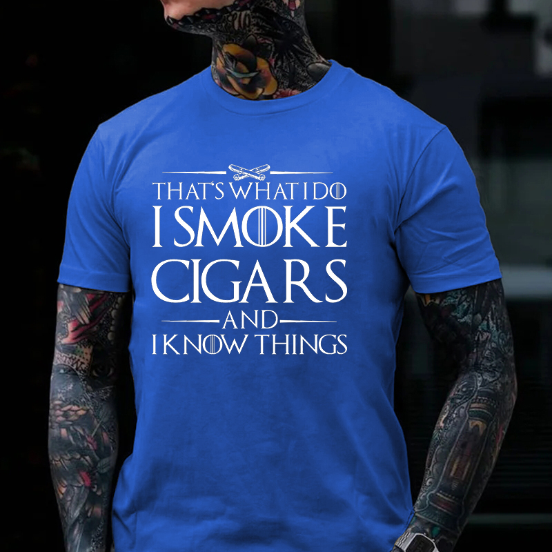 That's What I Do I Smoke Cigars And I Know Things T-shirt