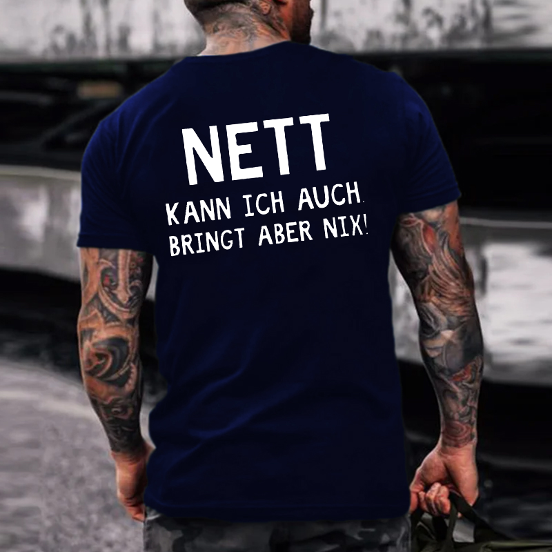 Nett Kann Ich Auch Bringt Aber Nix！T-shirt