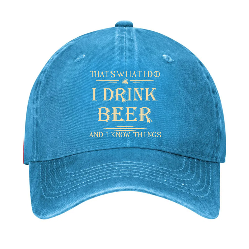 That's What I Do I Drink Beer And I Know Things Hat