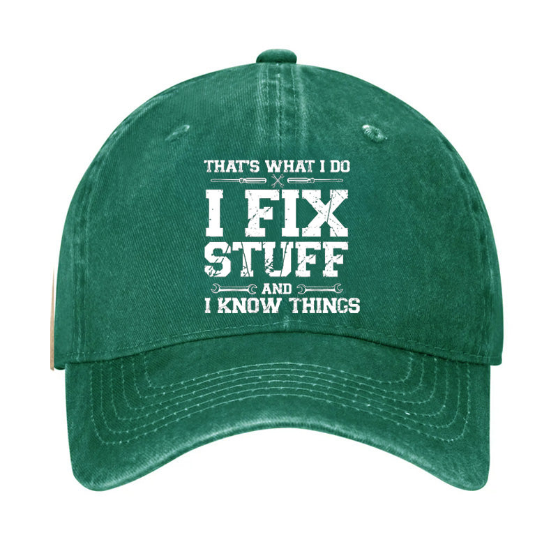 That's What I Do I Fix Stuff And I Know Things Classic Hat