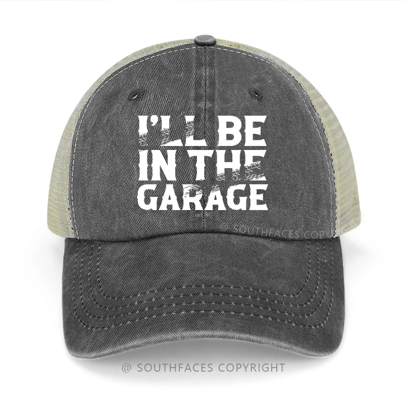 I'll Be In The Garage Funny Trucker Cap