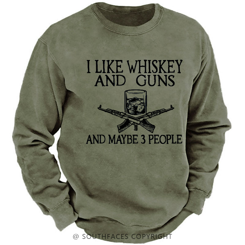 I Like Whiskey And Guns And Maybe 3 People Men's Sweatshirt