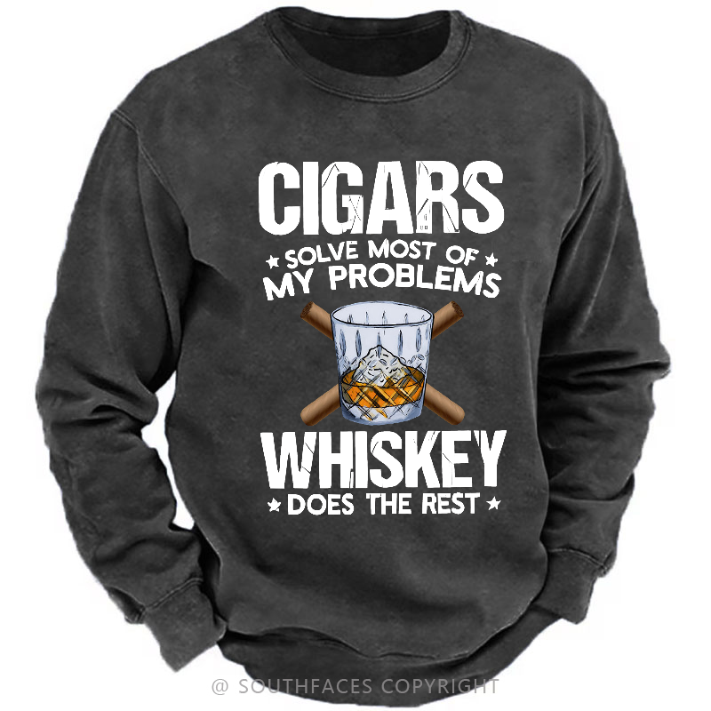 Cigars Solve Most Of My Problems Whiskey Does The Rest Shirt Sweatshirt