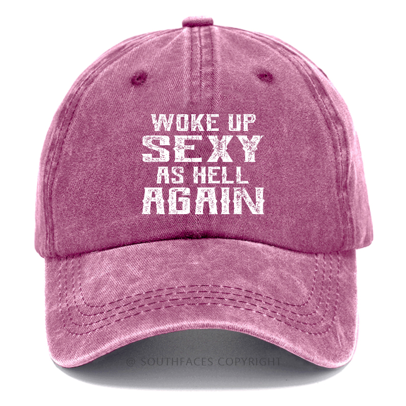 Woke Up Sexy As Hell Again Hat