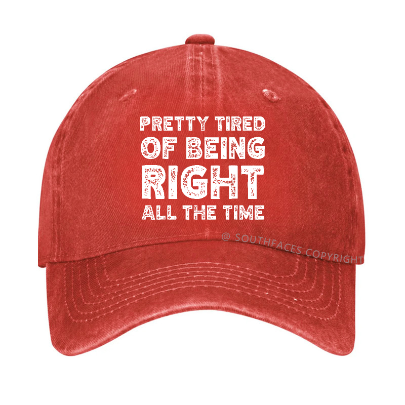 Pretty Tired Of Being Right All The Time Hat