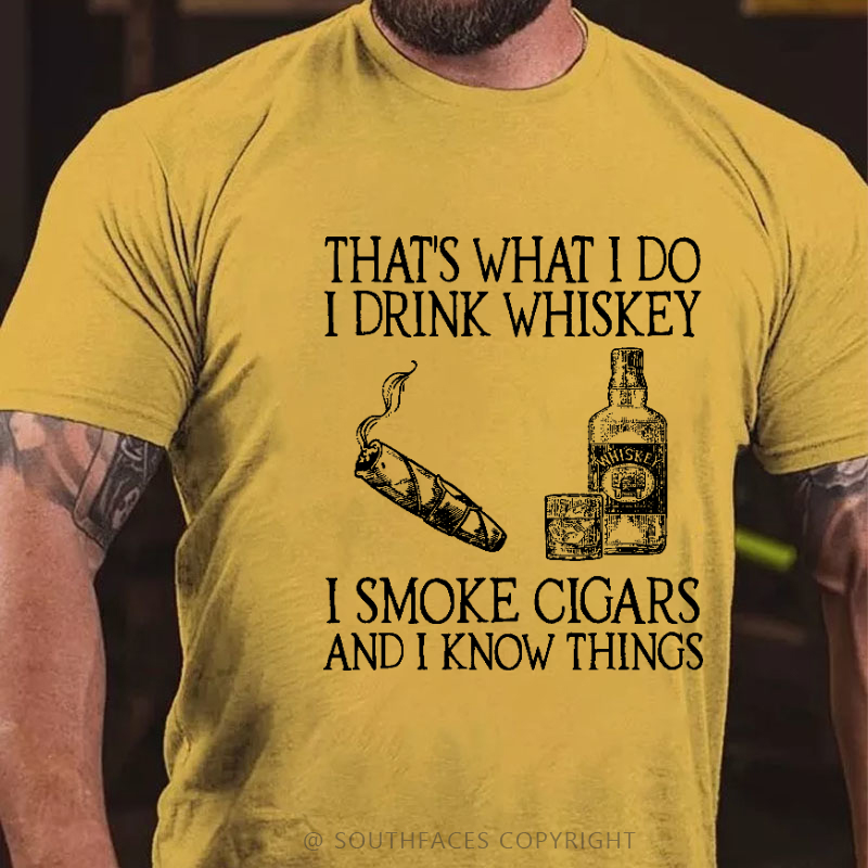 That's What I Do I Drink Whiskey  I Smoke Cigars And I Know Things Funny Print T-shirt