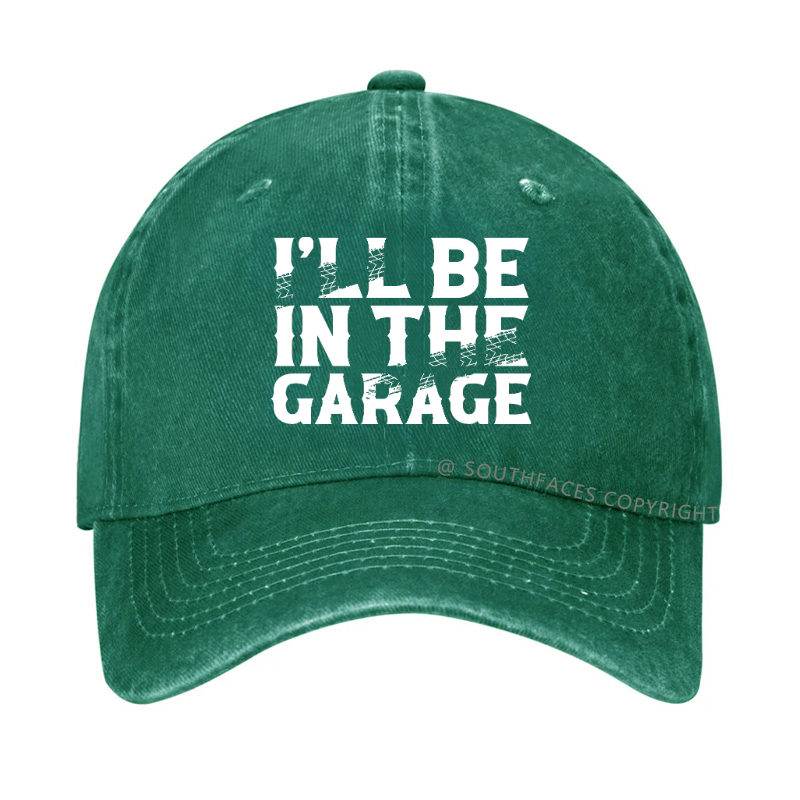 I'll Be In The Garage Hat