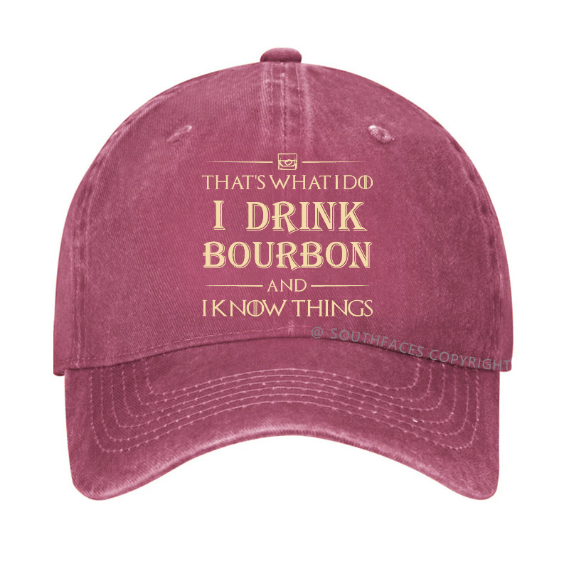 That's What Do I Drink Bourbon And I Know Things Hat