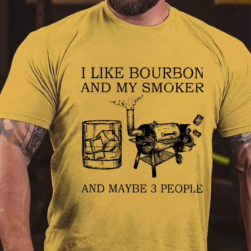 I Like Bourbon And My Smoker And Maybe 3 People T-shirt