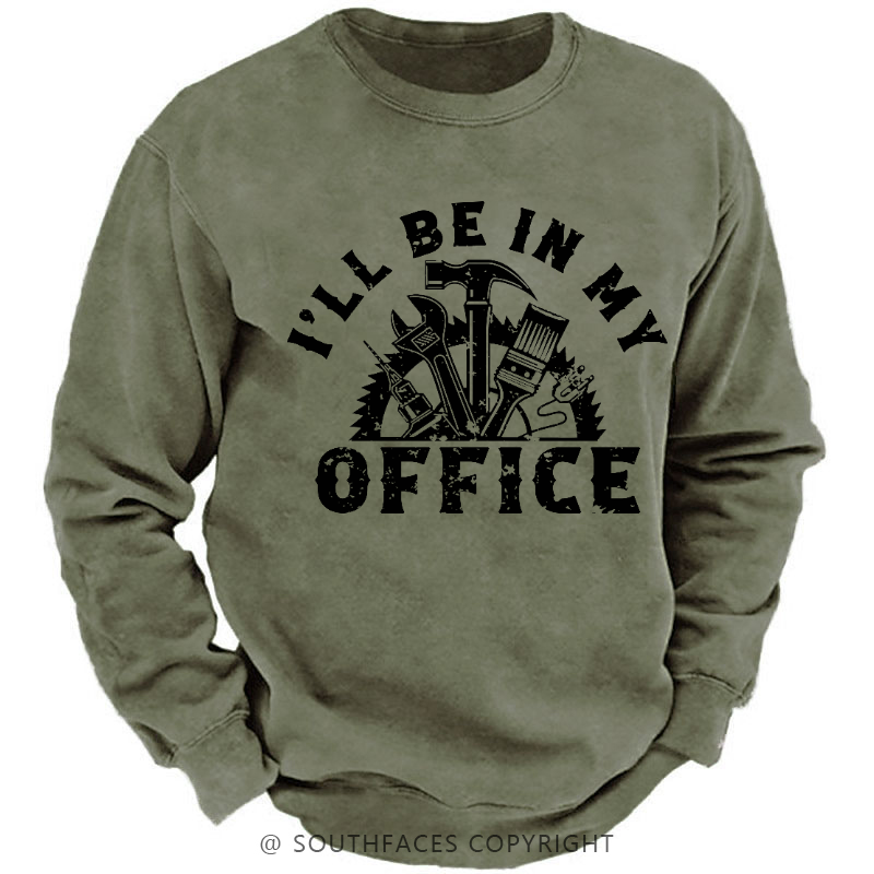 I'll Be In My Office Funny Men's Sweatshirt