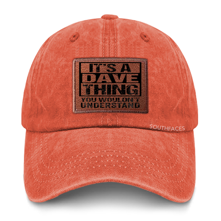 It's A Dave Thing You Wouldn't Understand - First Name Leather Patch Cap