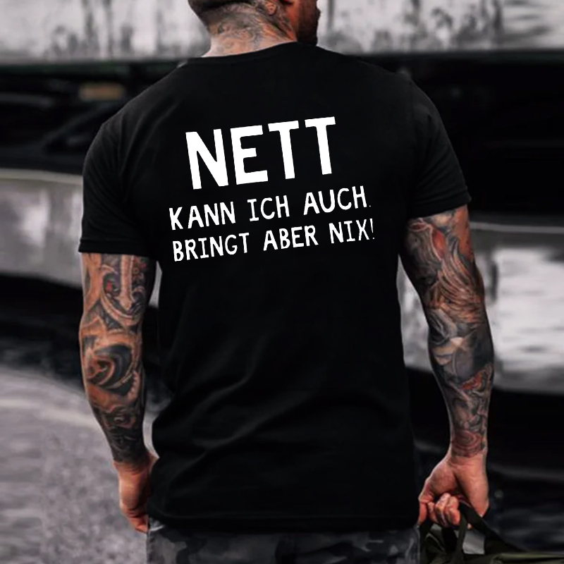 Nett Kann Ich Auch Bringt Aber Nix！T-shirt