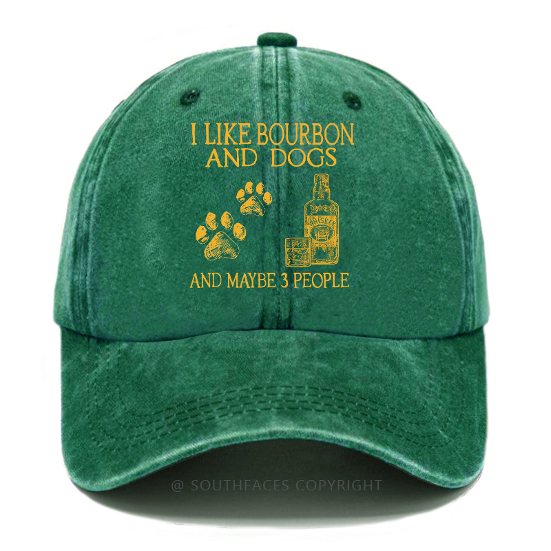 I Like Bourbon And Dogs And Maybe 3 People Hat