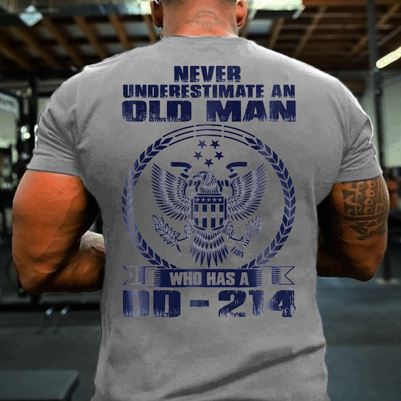 Never Underestimate An Old Man Who Has A DD-214 T-shirt