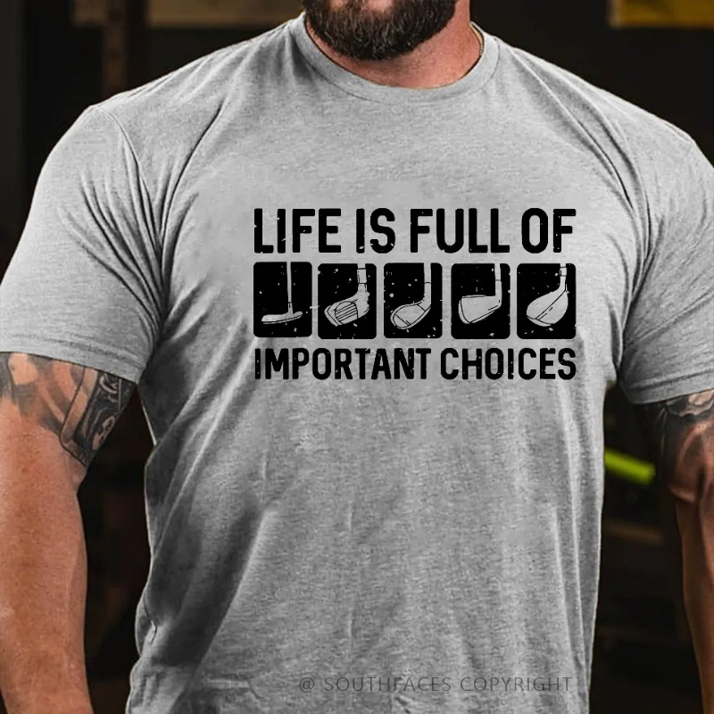 Life Is Full Of Important Choice T-shirt