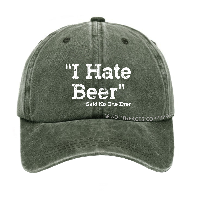 I Hate Beer Said No One Ever Hat