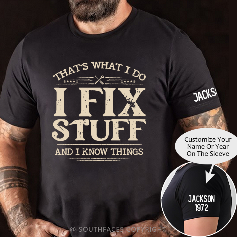 That's What I Do I Fix Stuff And I Know Things T-shirt