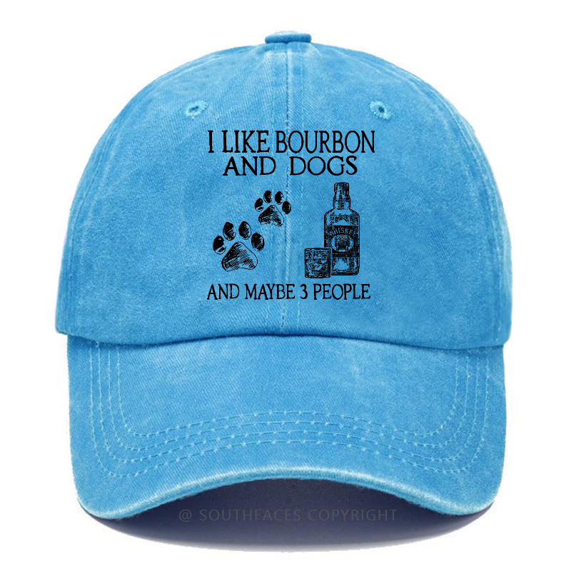I Like Bourbon And Dogs And Maybe 3 People Hat