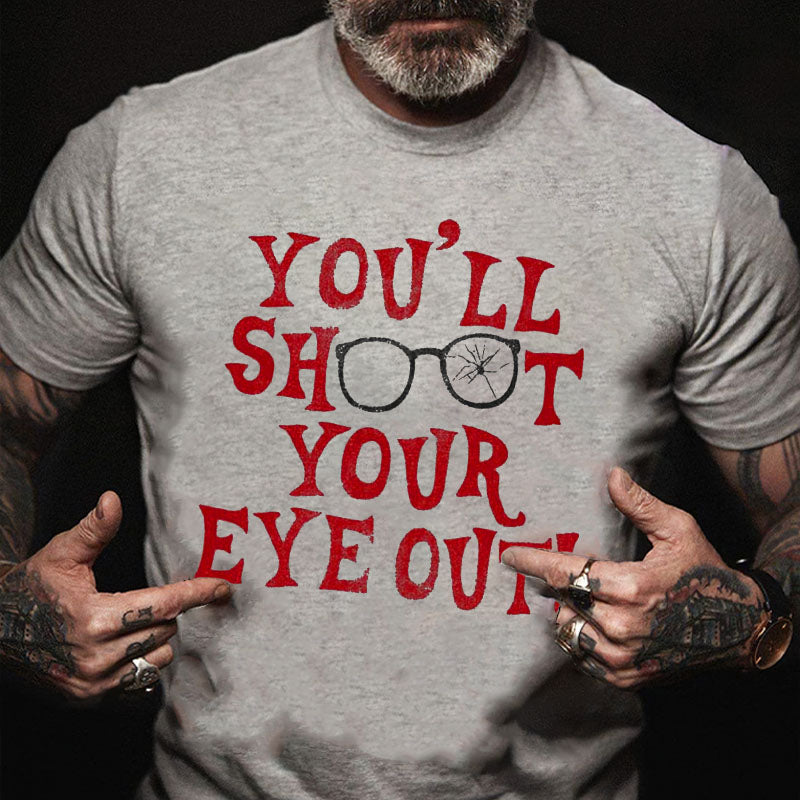 You'll Shoot Your Eye Out Funny X-Mas Men's T-shirt