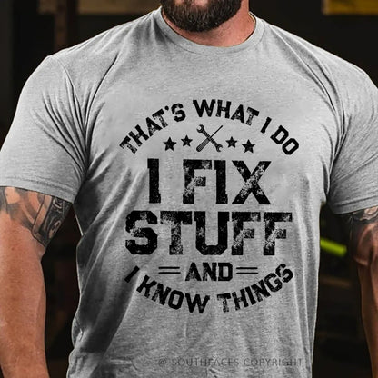 That's What I Do I Fix Stuff And I Know Things T-shirt