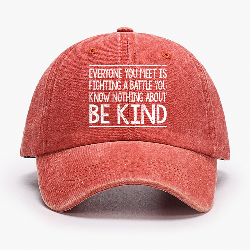Everyone Is Fighting Battle You Know Nothing About Be Kind Hat