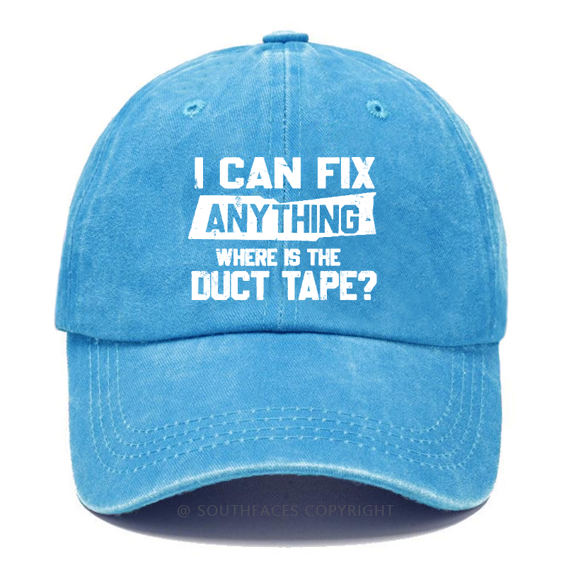 I Can Fix Anything Where Is The Duct Tape? Hat