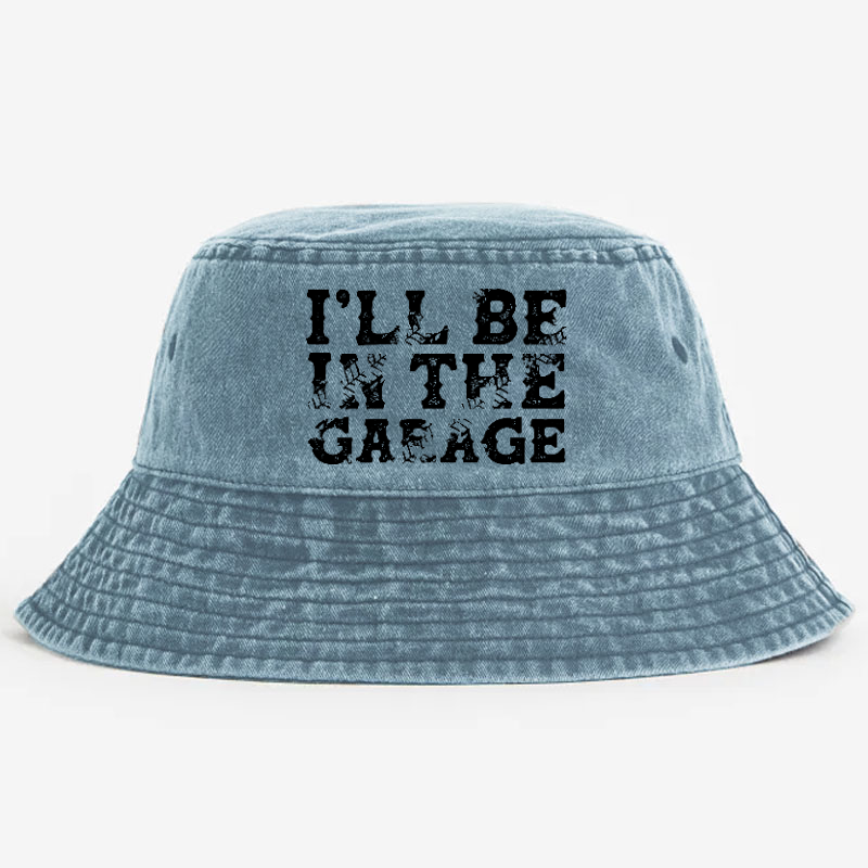I'll Be In The Garage Bucket Hat