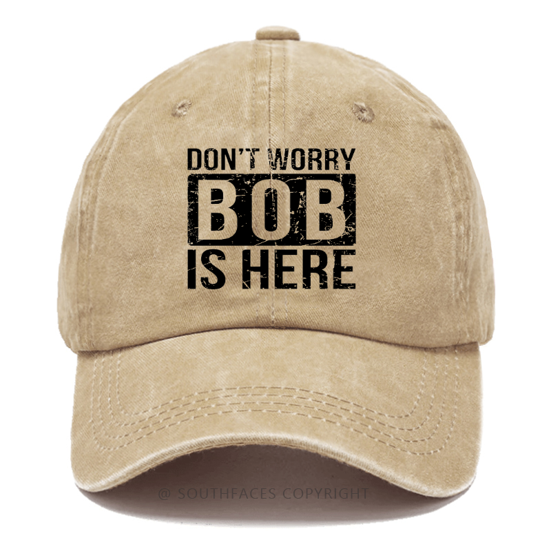 Don't Worry Bob Is Here Hat
