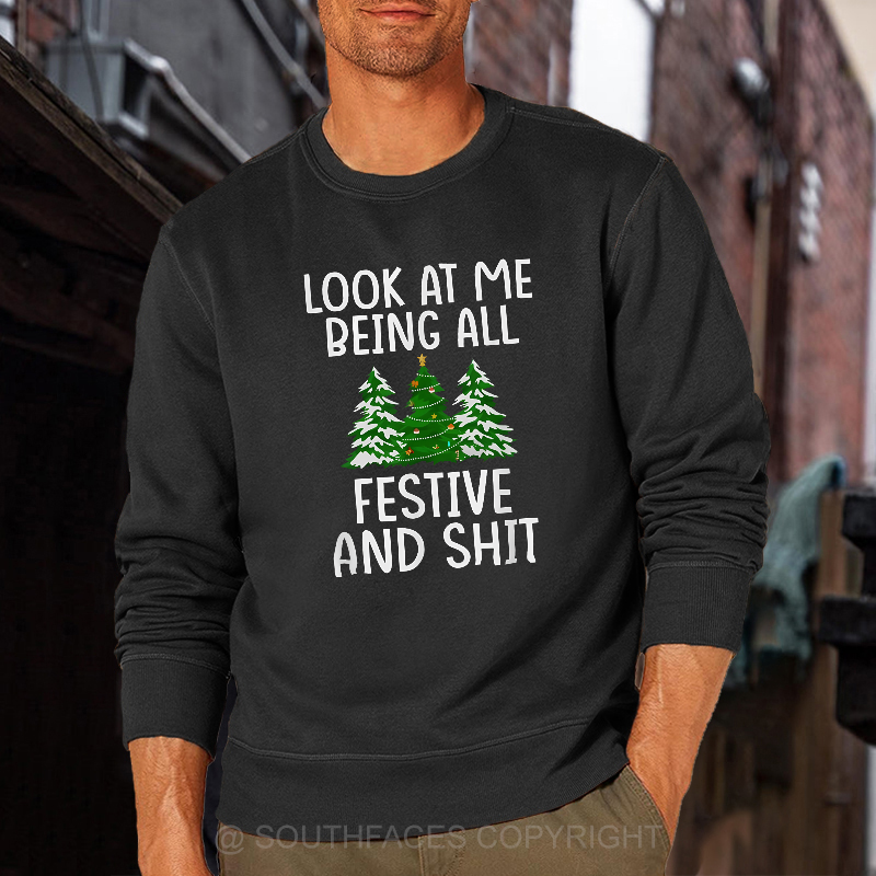 Look At Me Being All Festive And Shit Sweatshirt