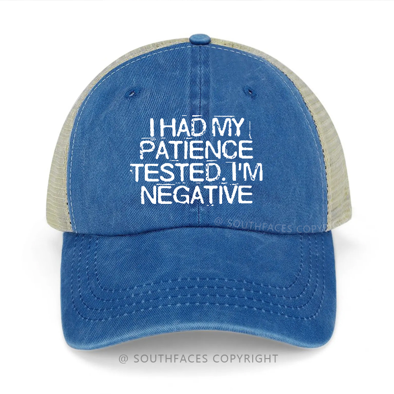 I Had My Patience Tested I'm Negative Sarcastic Gift Trucker Cap